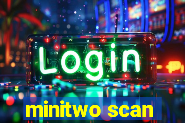 minitwo scan